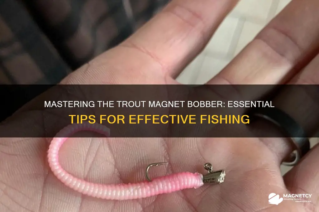 how to use a trout magnet bobber