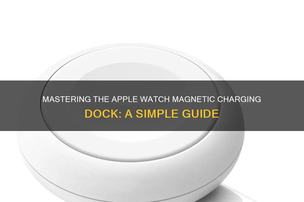 how to use apple watch magnetic charging dock