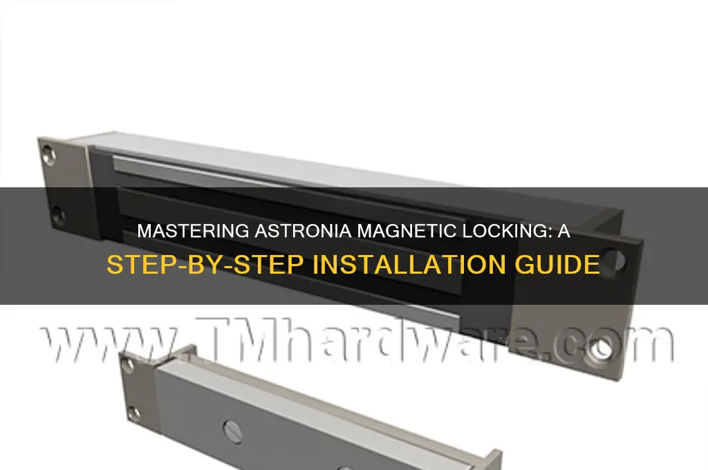how to use astronia magnetic locking system