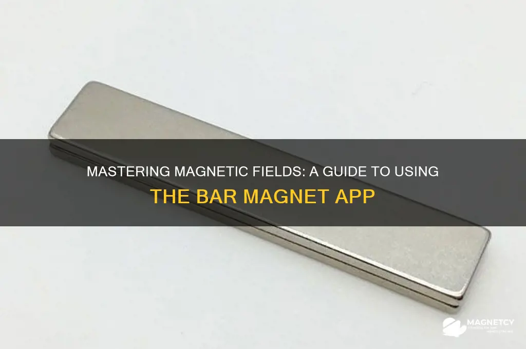 how to use bar magnet app