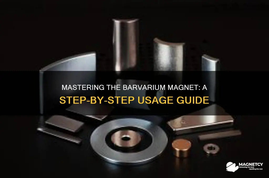 how to use barvarium magnet