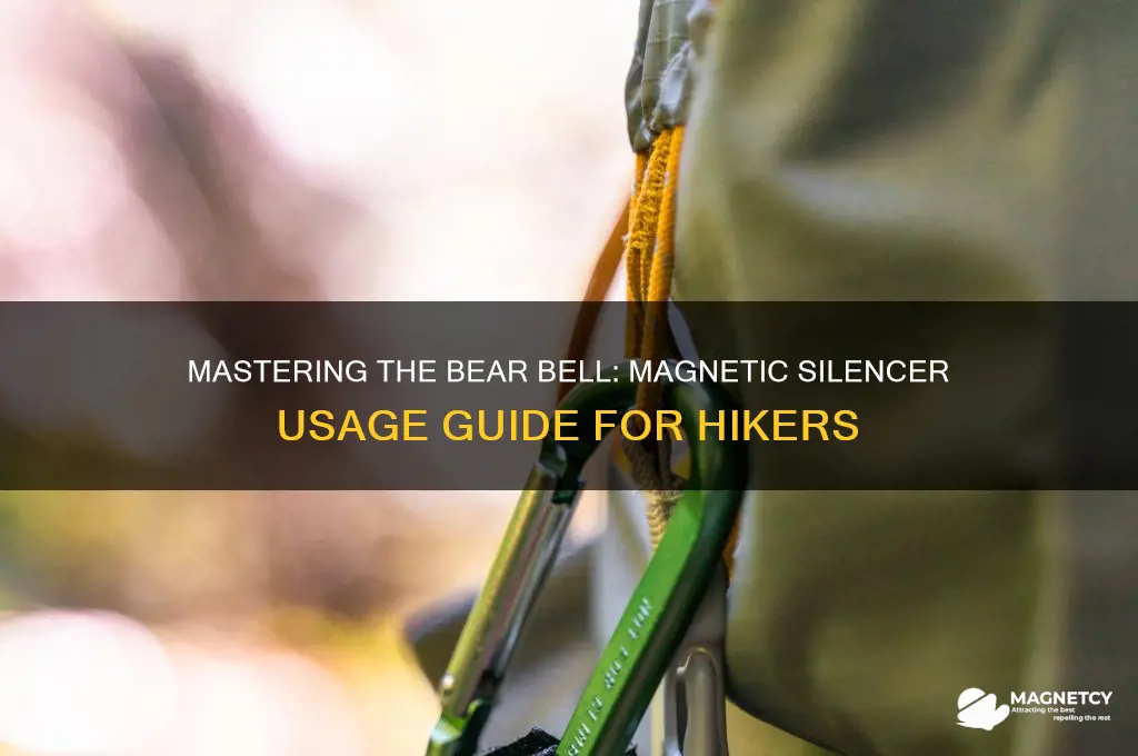 how to use bear bell with magnetic silencer