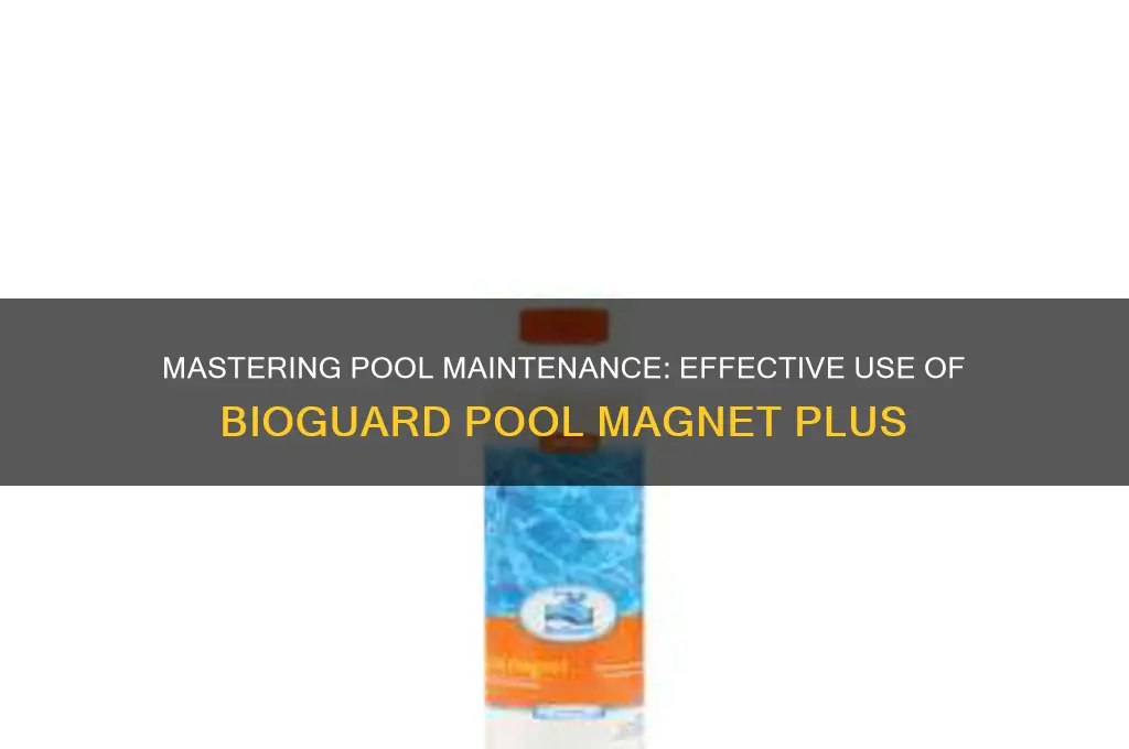 how to use bioguard pool magnet plus