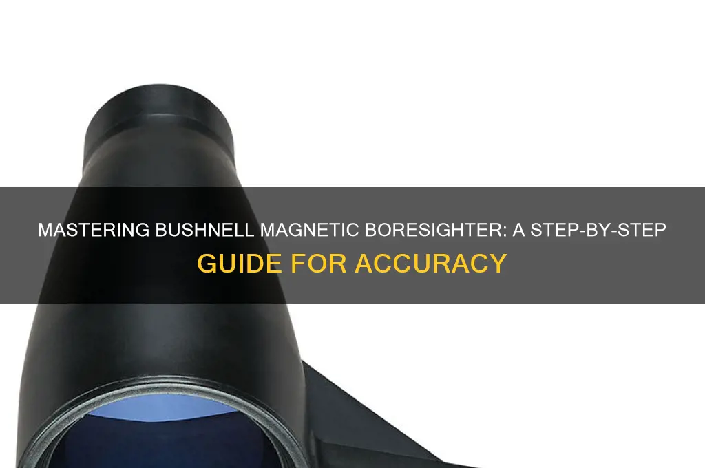 how to use bushnell magnetic boresighter