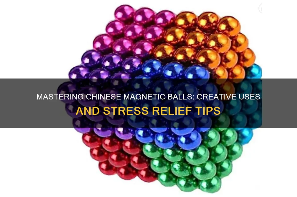 how to use chinese magnetic balls