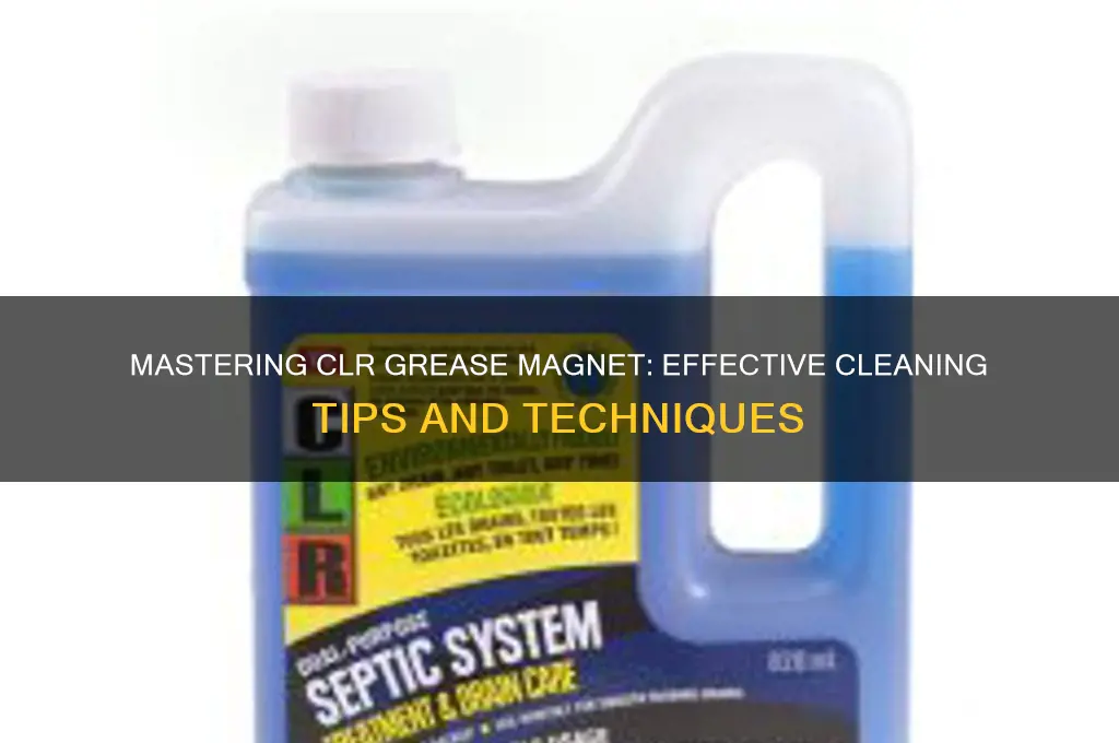 how to use clr grease magnet