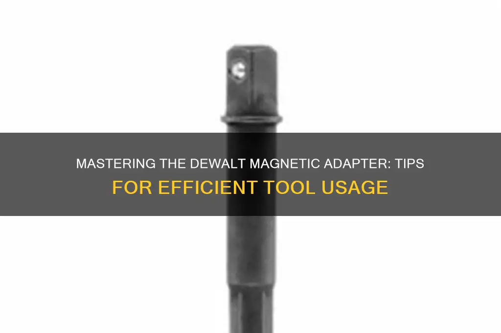 how to use dewalt magnetic adapter