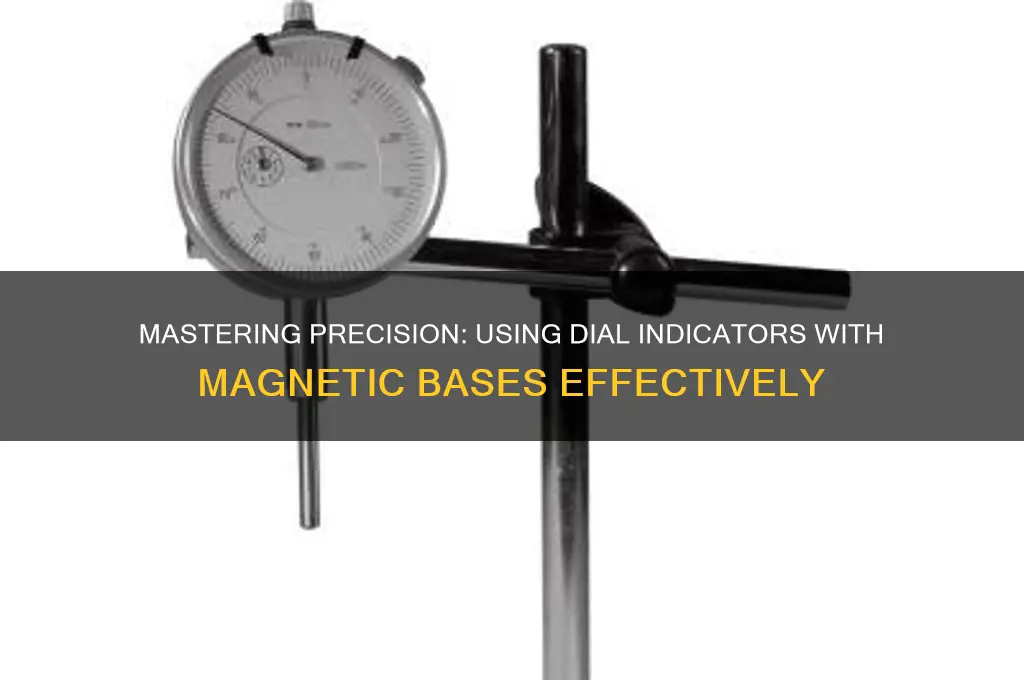 how to use dial indicator with magnetic base