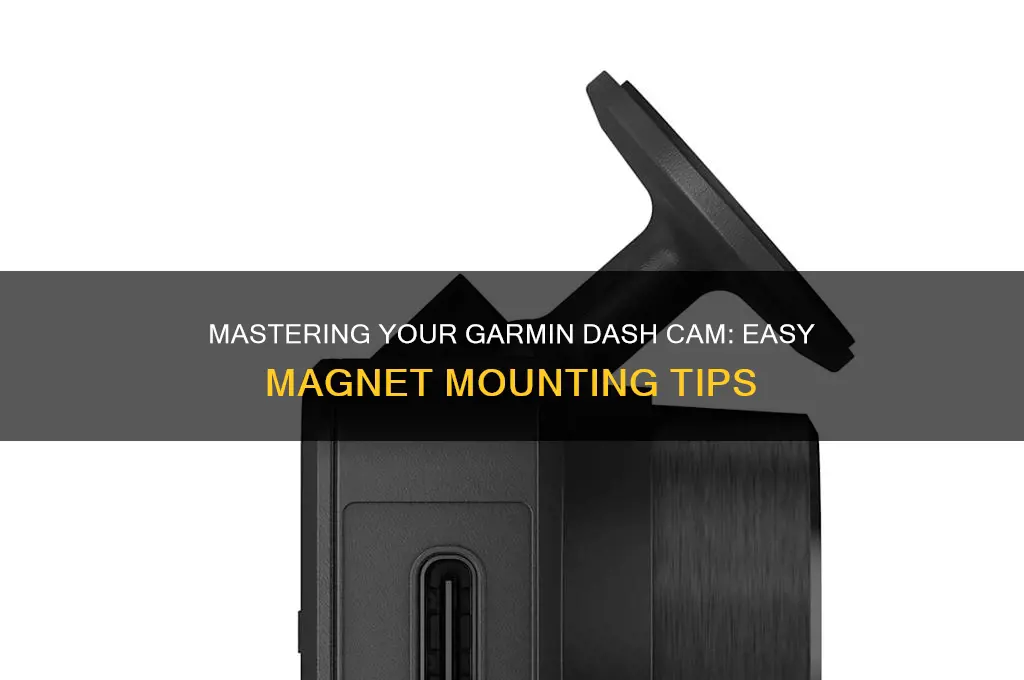 how to use garmin dash cam magnet