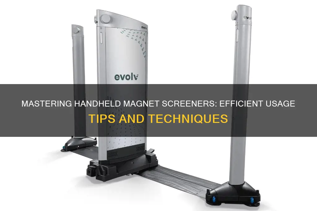 how to use hand held magnet screener