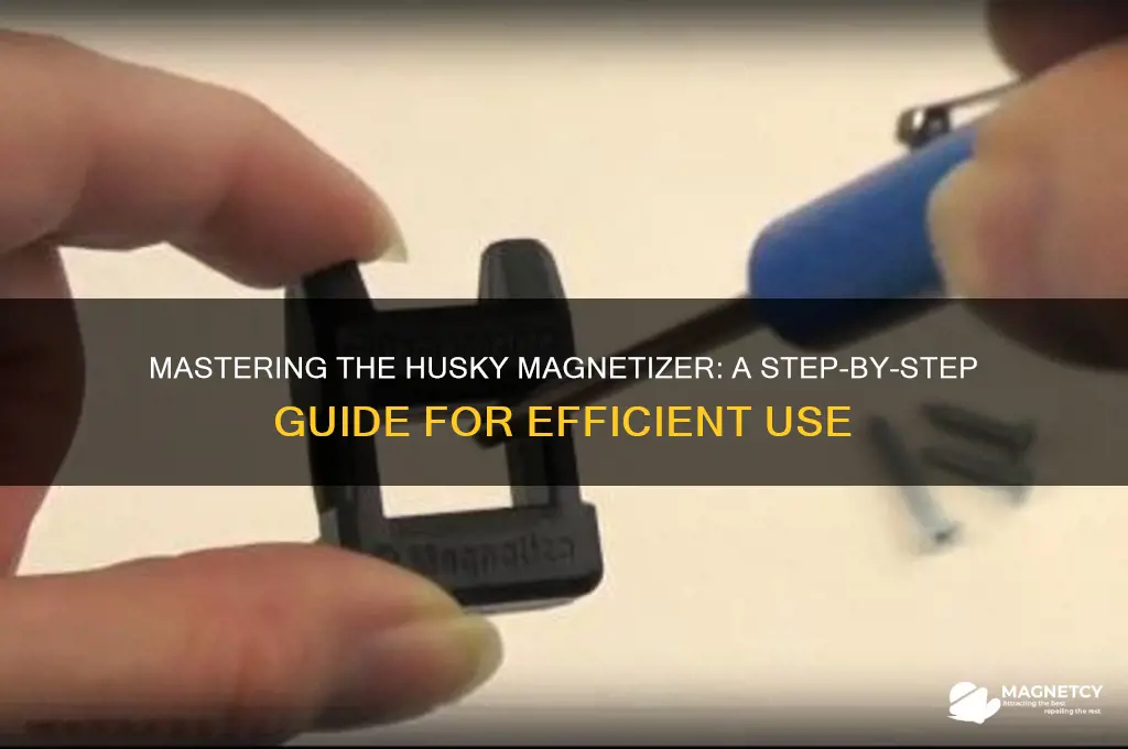 how to use husky magnetizer