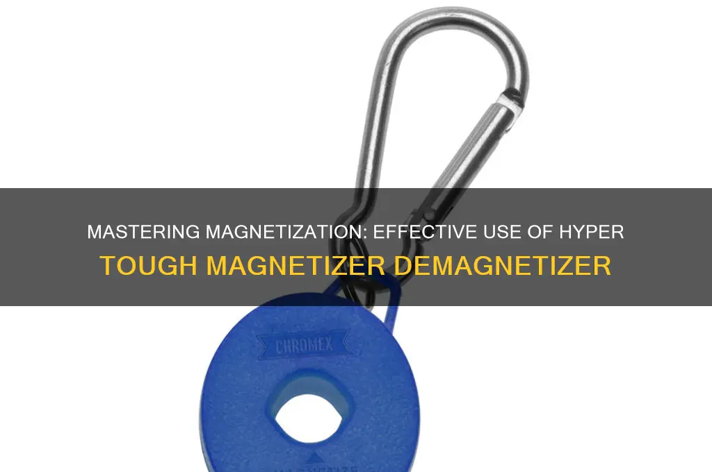 how to use hyoer tough magnetizer demagnetizer