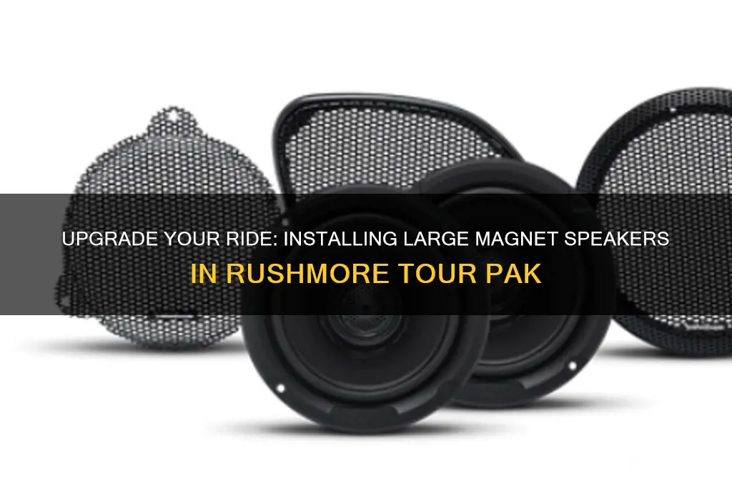 how to use large magnet speakers on rushmore tour pak