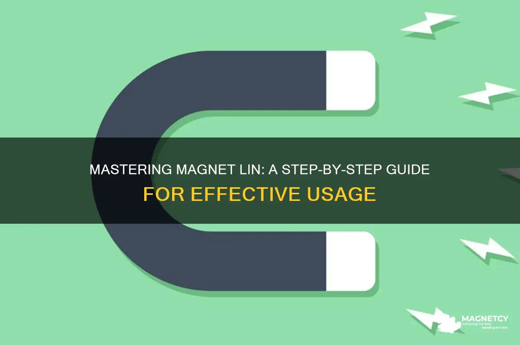 how to use magnet lin