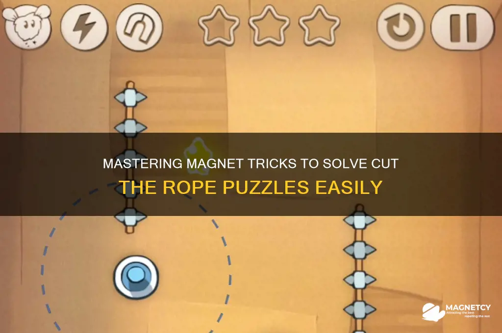 how to use magnet on cut the rope