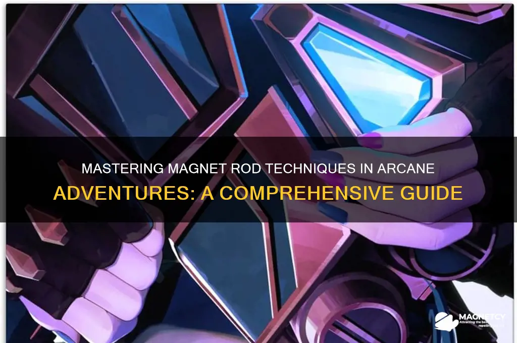 how to use magnet rod in arcane adventures