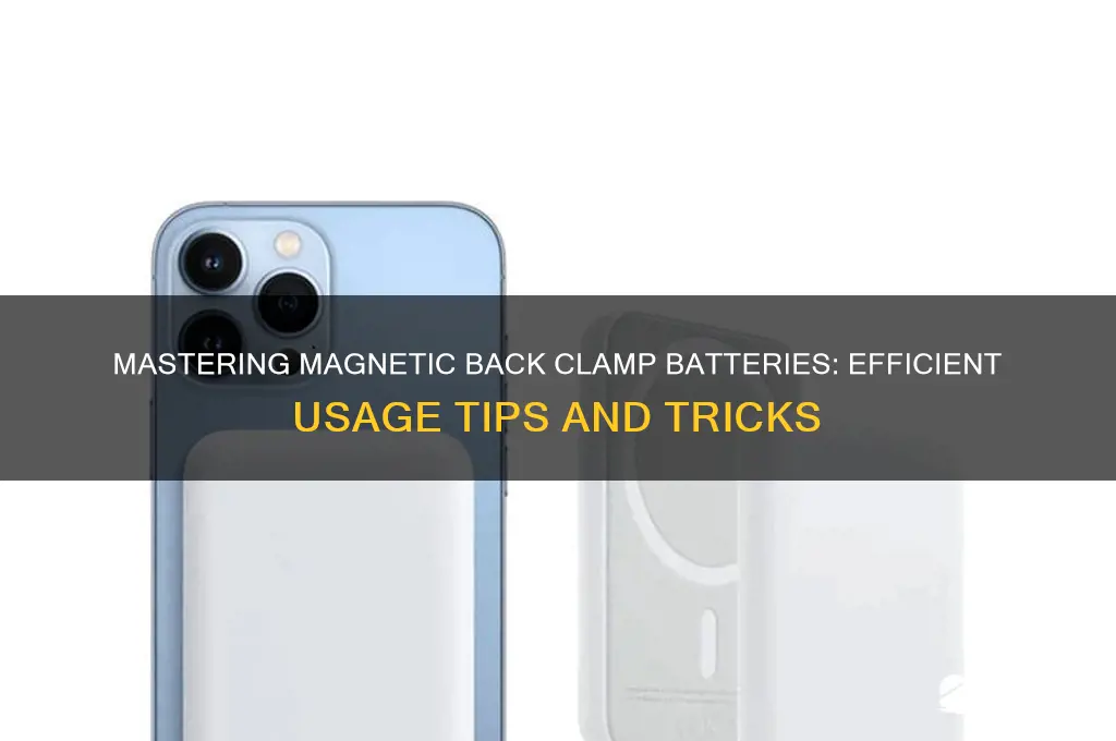 how to use magnetic back clamp battery