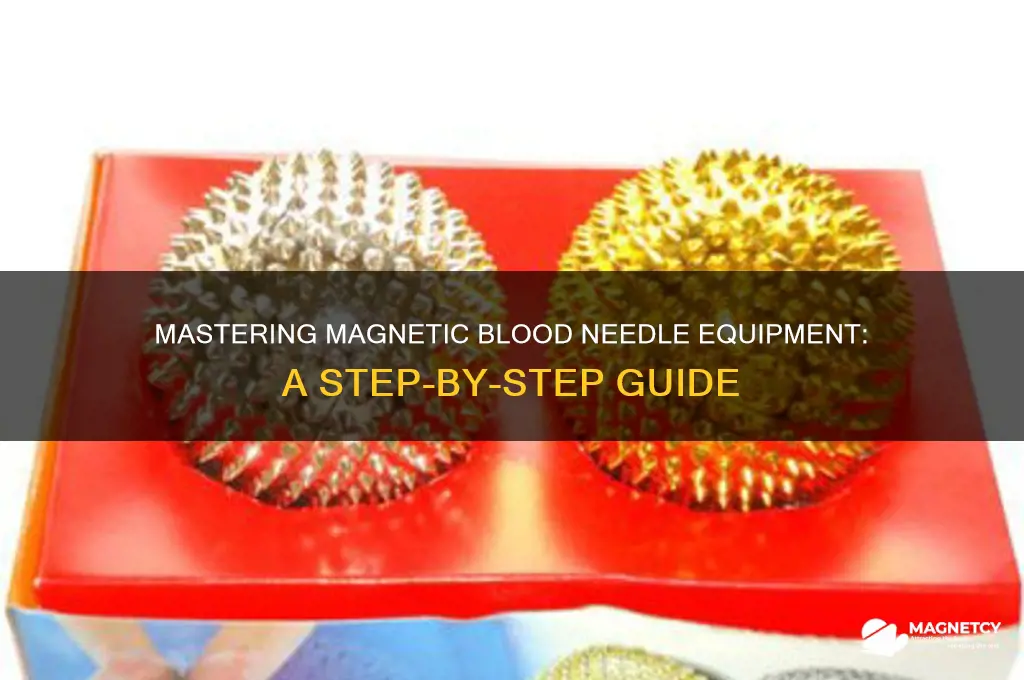 how to use magnetic blood needle equipment