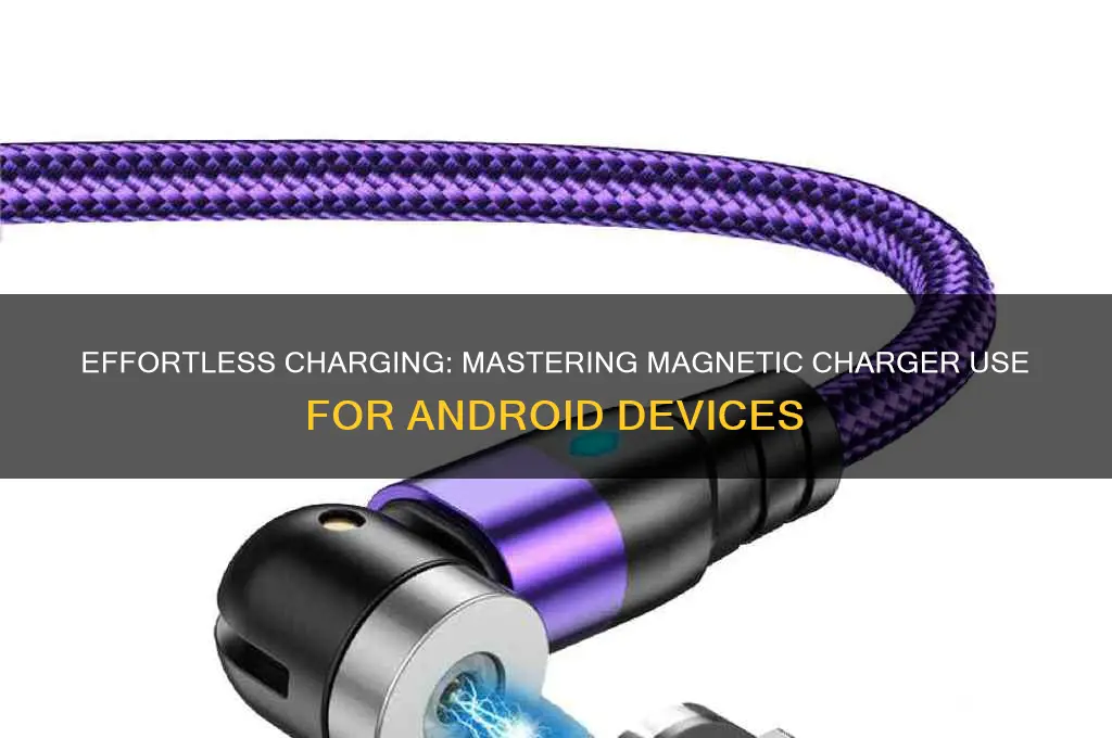 how to use magnetic charger android