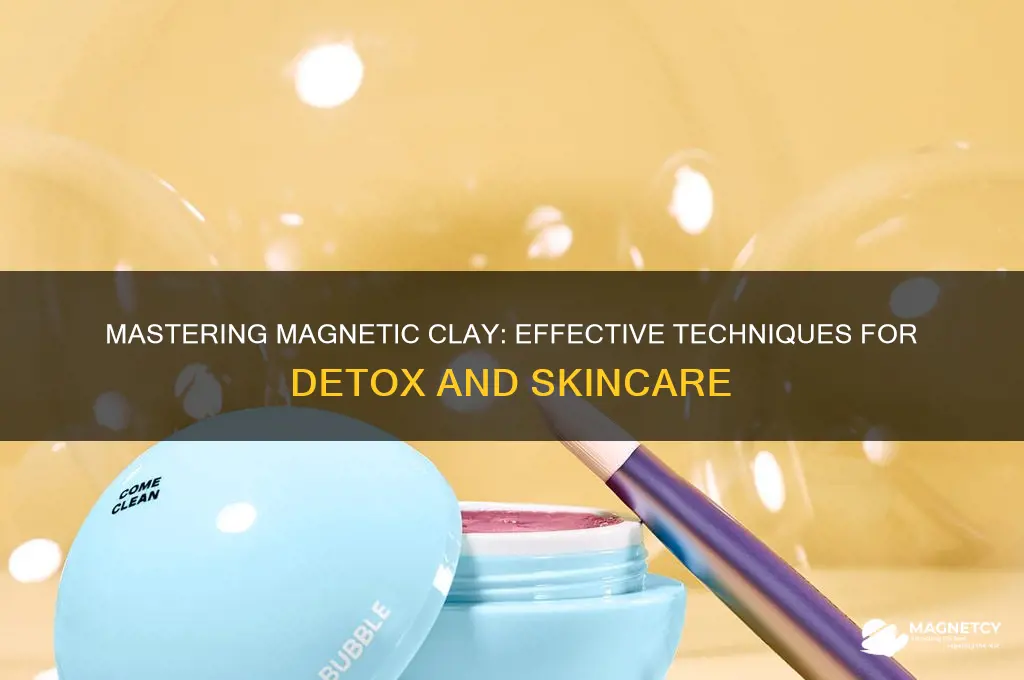 how to use magnetic clay