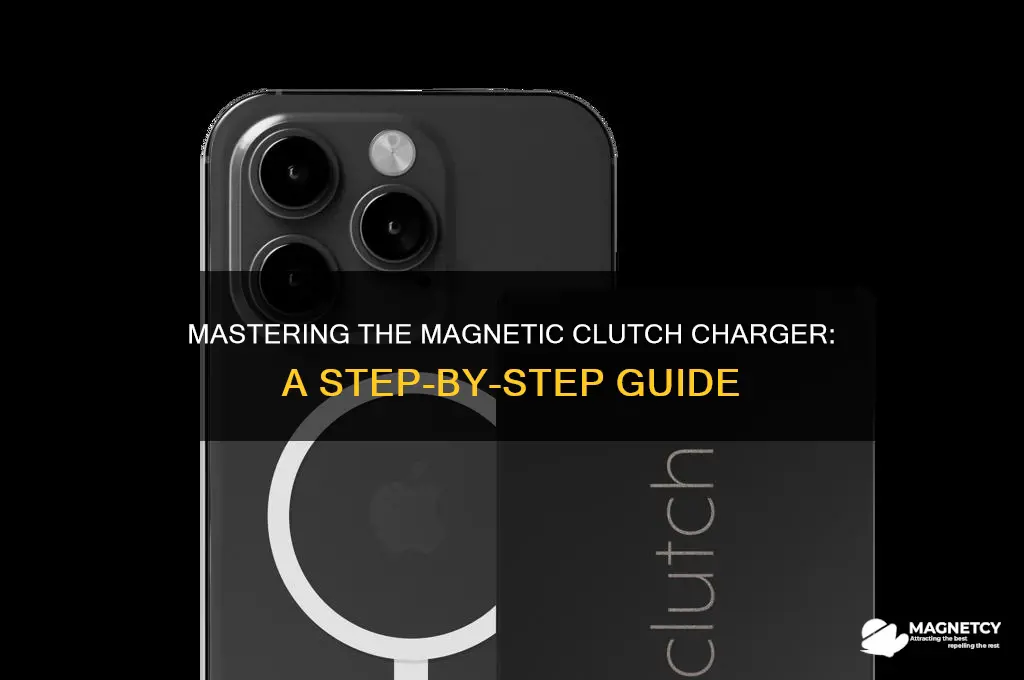 how to use magnetic clutch charger