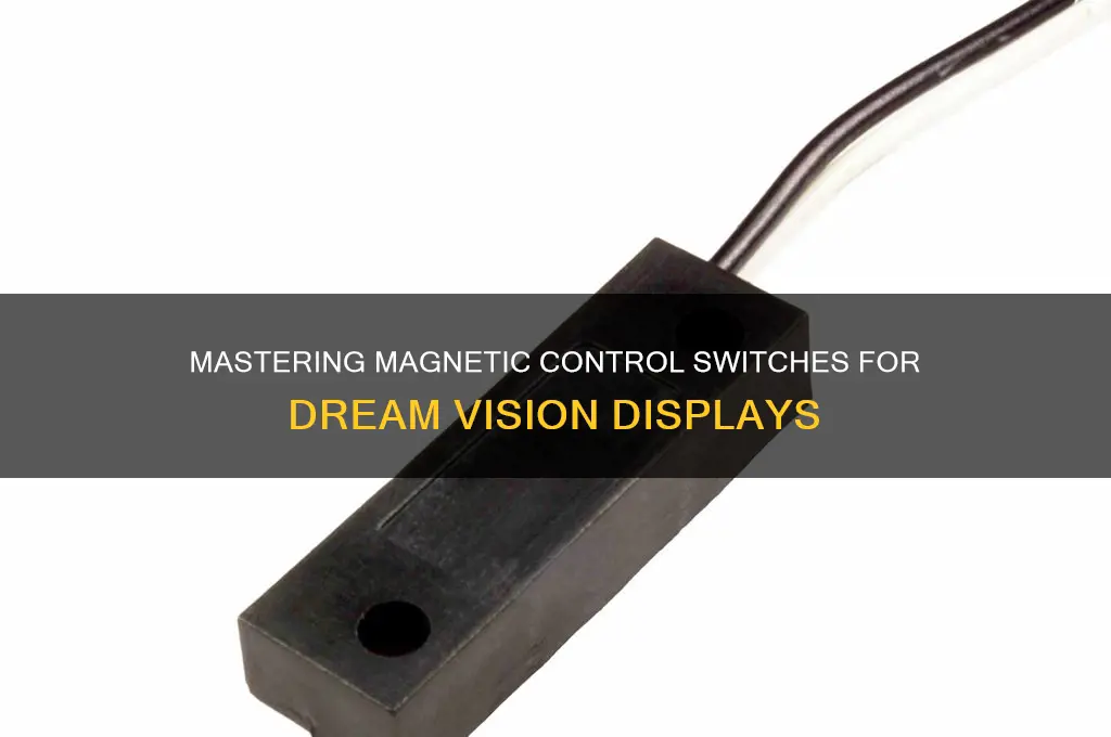 how to use magnetic control switch dream vision