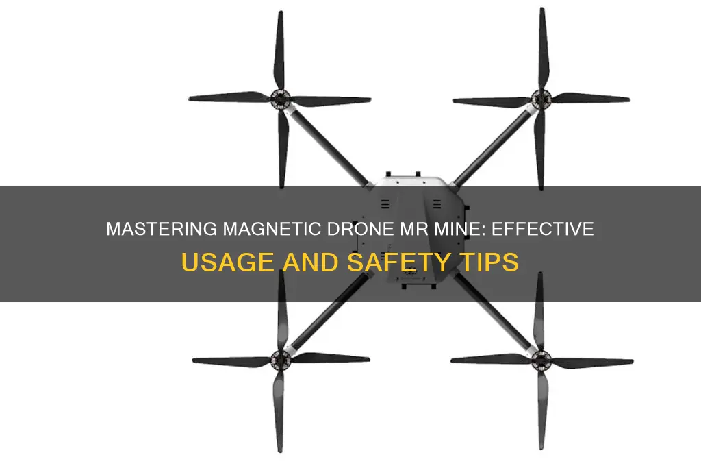 how to use magnetic drone mr mine