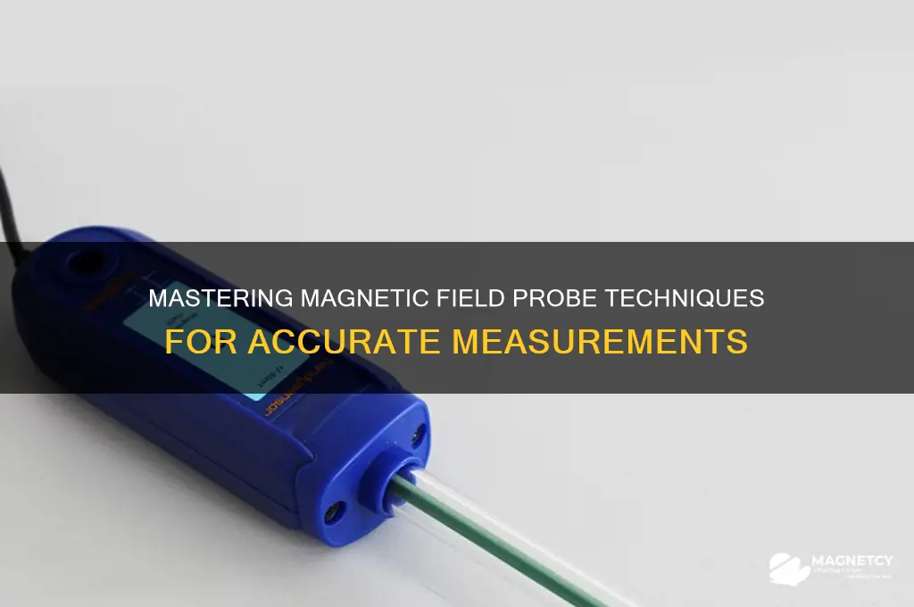 how to use magnetic field probe