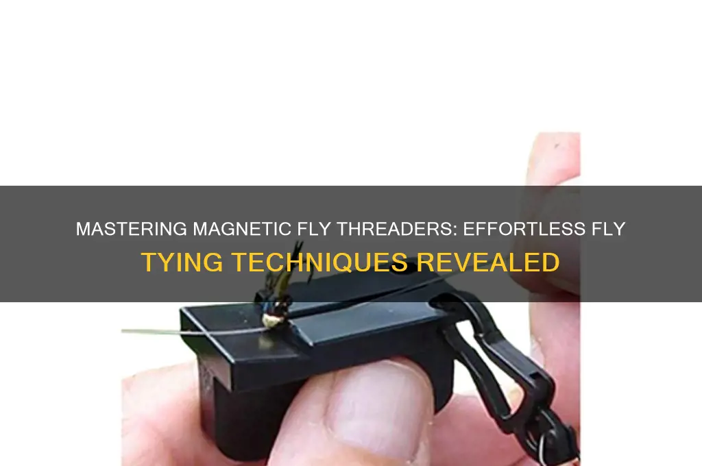 how to use magnetic fly threader