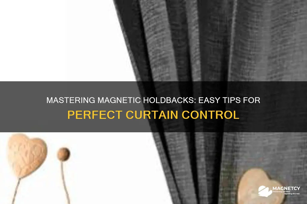 how to use magnetic holdbacks
