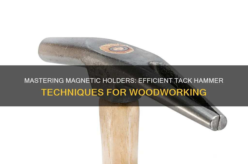 how to use magnetic holder on tack hammer