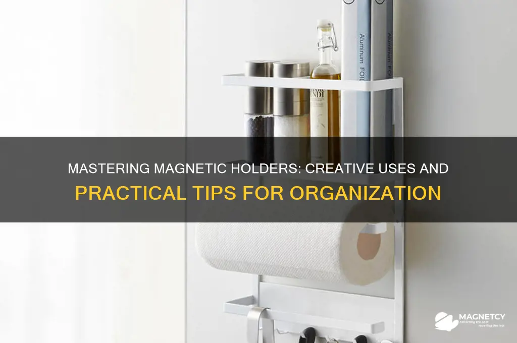 how to use magnetic holders