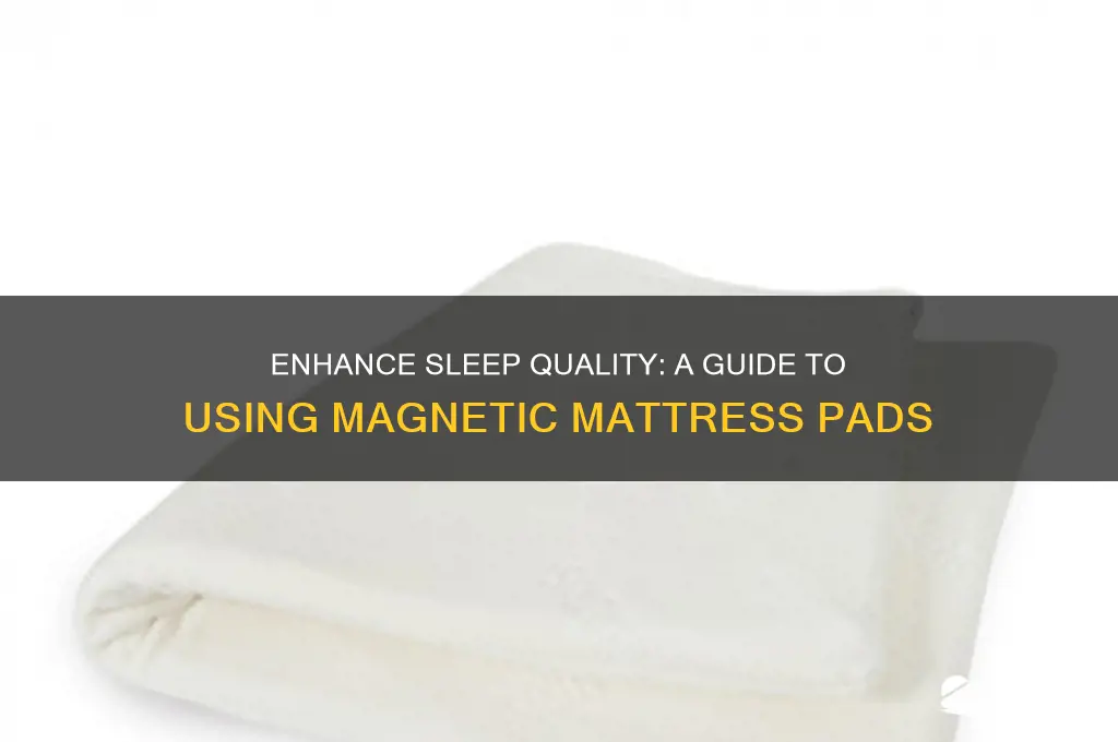 how to use magnetic mattress pad