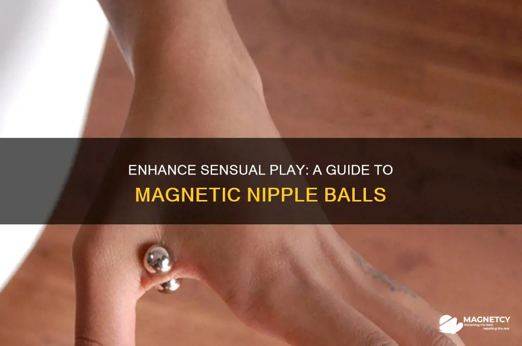 how to use magnetic nipple balls