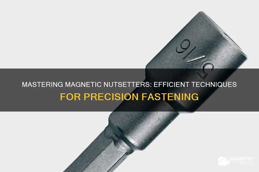 how to use magnetic nutsetters
