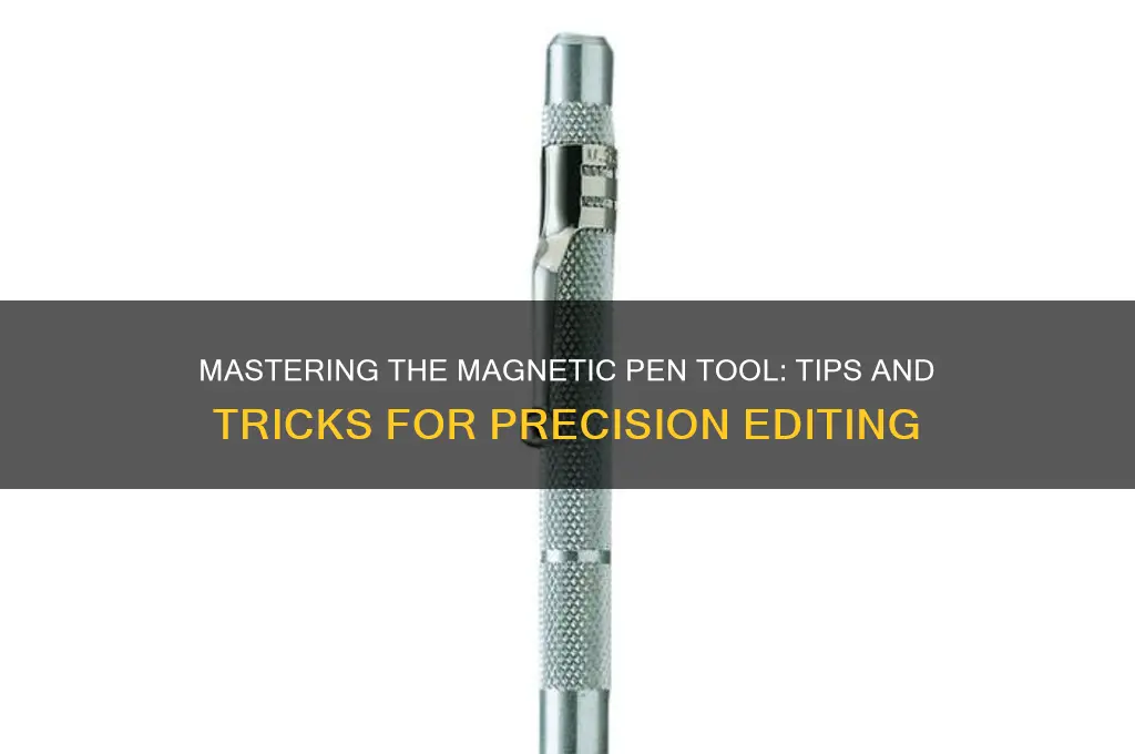 how to use magnetic pen tool