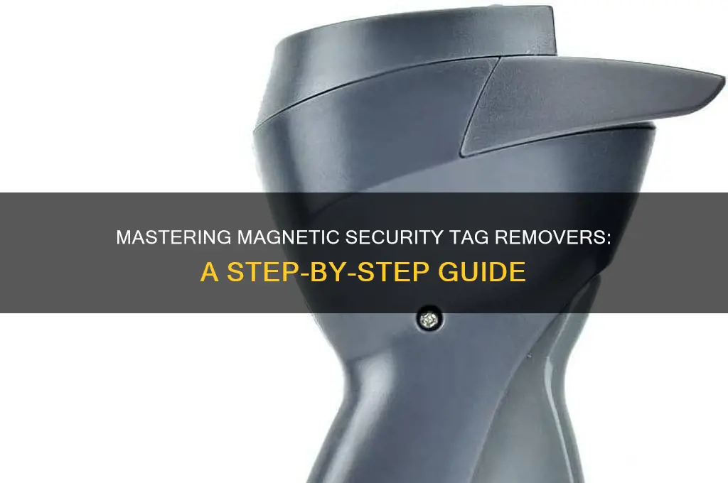 how to use magnetic security tag remover