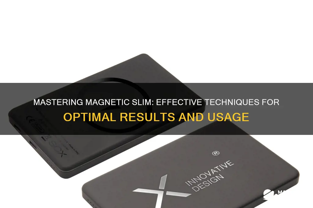 how to use magnetic slim