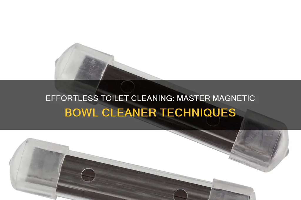 how to use magnetic toilet bowl cleaner