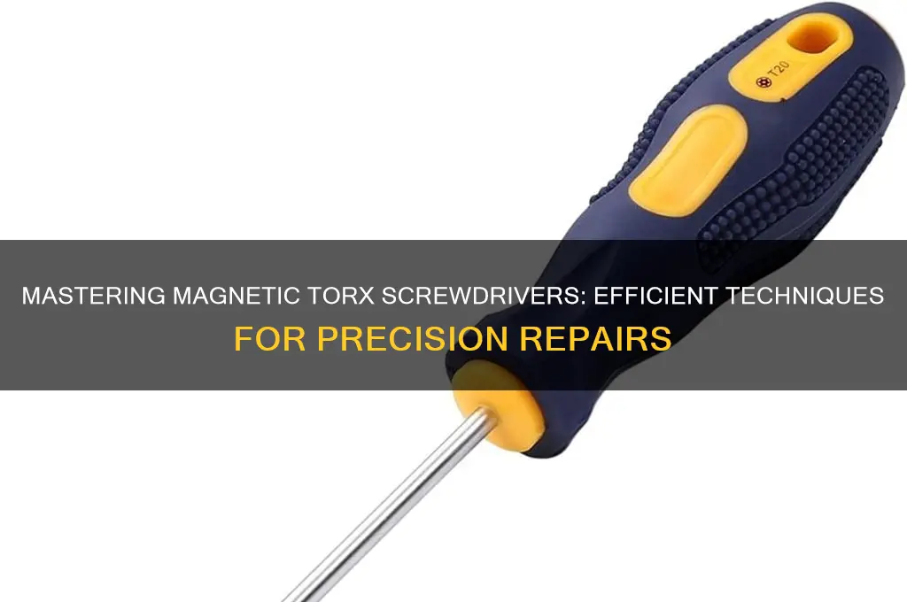 how to use magnetic torx screwdriver