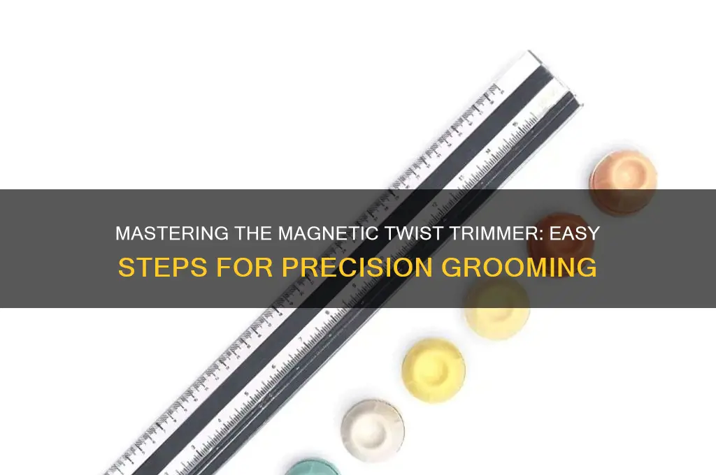 how to use magnetic twist trimmer