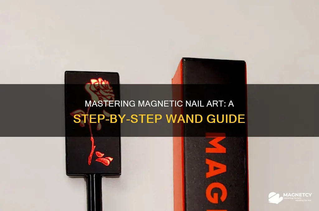 how to use magnetic wand for nails