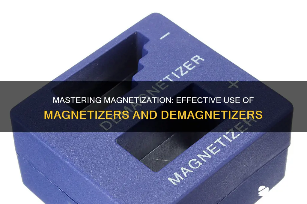 how to use magnetizer and demagnetizer
