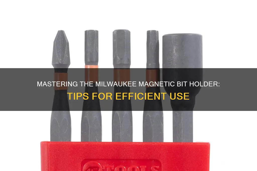 how to use milwaukee magnetic bit holder