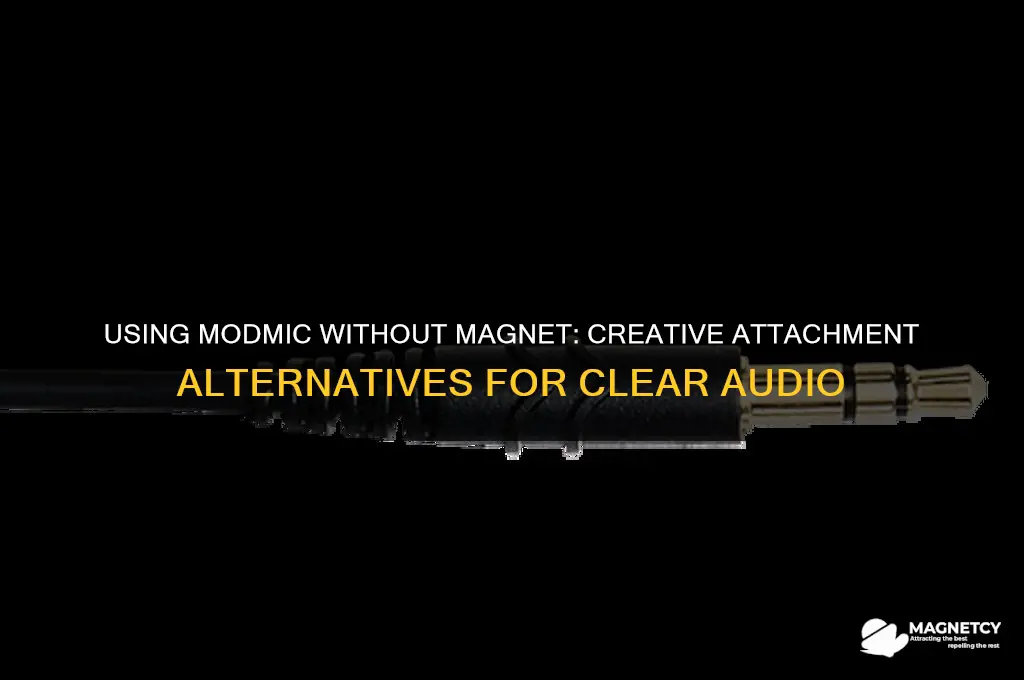 how to use modmic without magnet