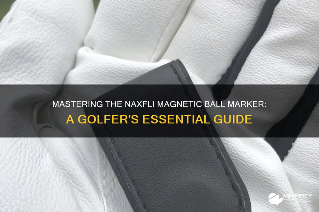 how to use naxfli magnetic ball marker