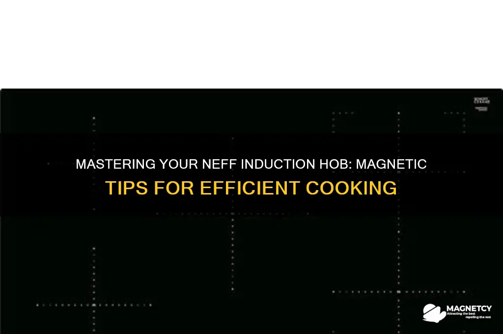 how to use neff induction hob with magnet