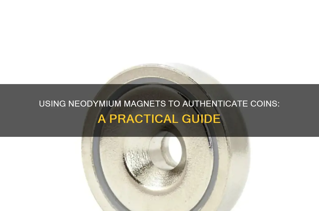 how to use neodyman magnet to test coins