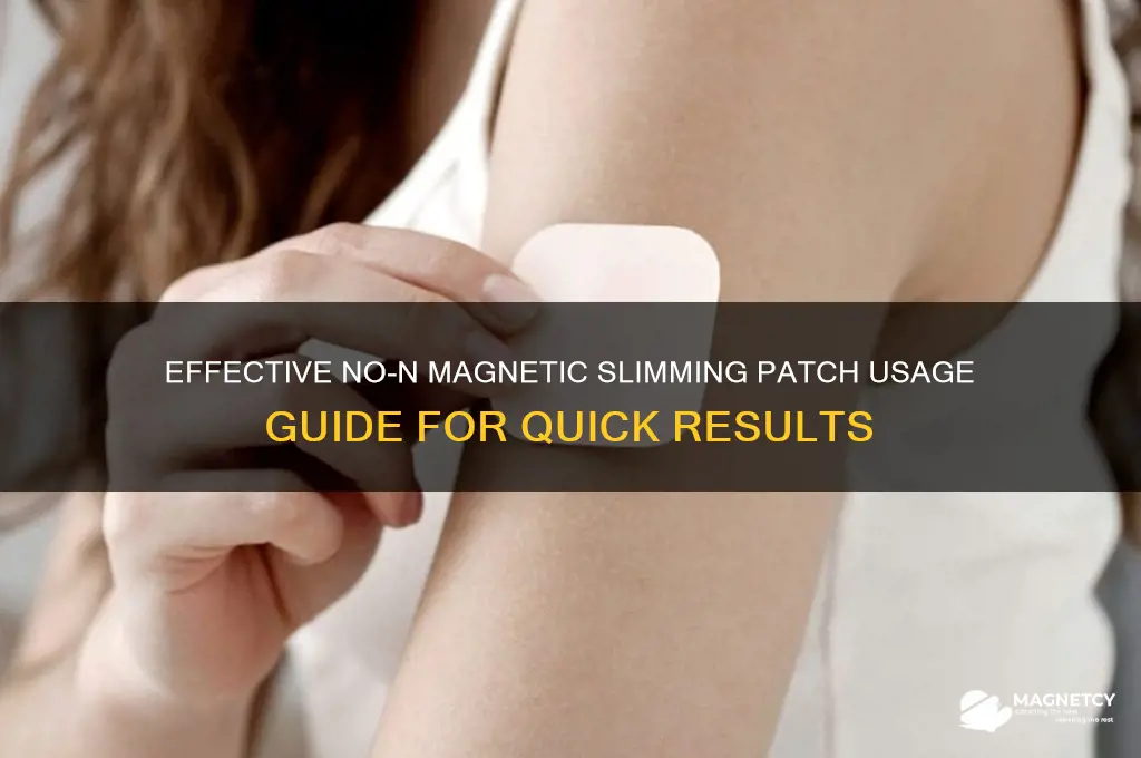 how to use no n magnetic slimming g patch