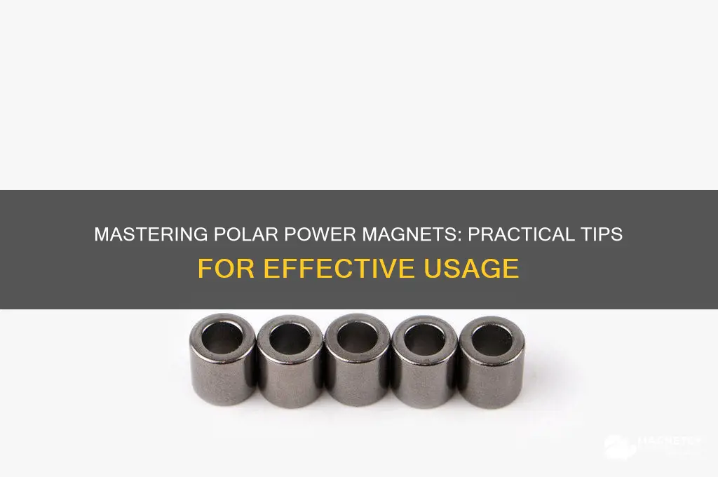 how to use polar power magnets